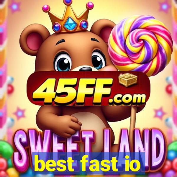 best fast io